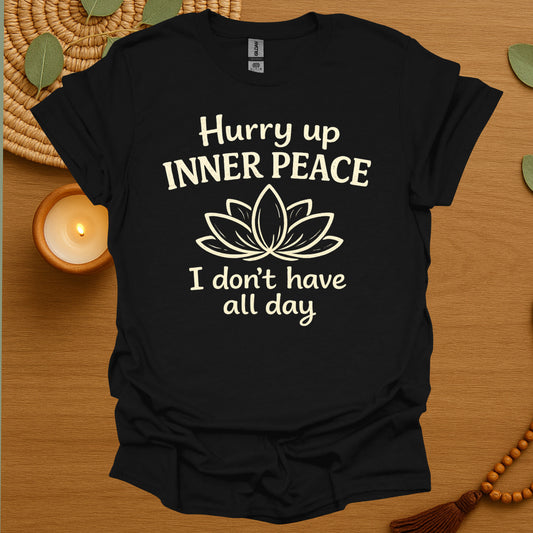 Hurry Up Inner Peace T-Shirt