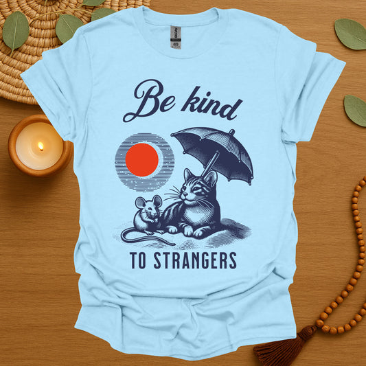 Be Kind to Strangers T-Shirt