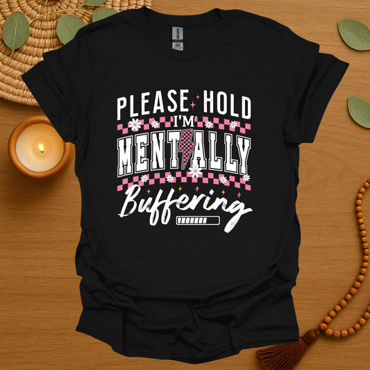 I'm Mentally Buffering T-Shirt