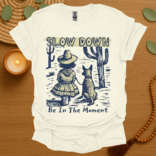 Slow Down T-Shirt