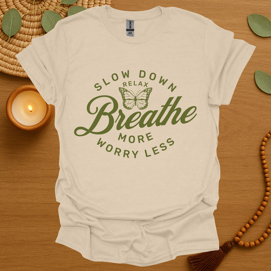 Slow Down Breathe T-Shirt