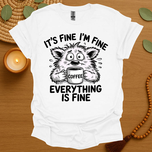 Everything Is Fine T-Shirt