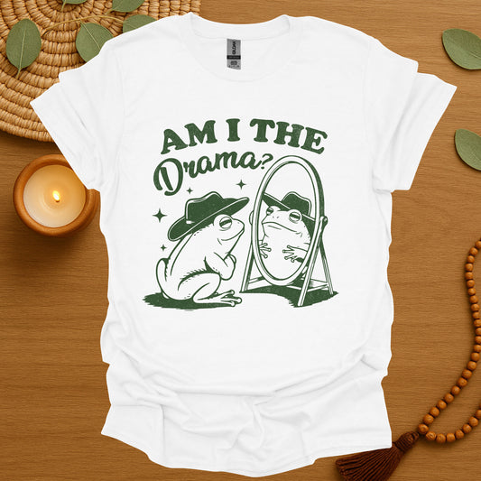 Am I The Drama? T-Shirt