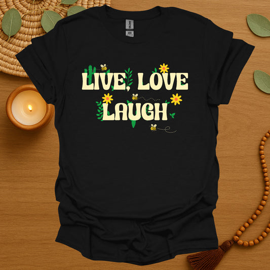 Live, Love, Laugh T-Shirt