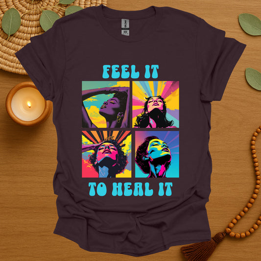 Feel It Heal It T-Shirt