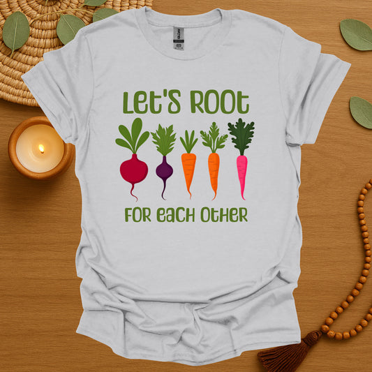 Let's Root For Each Other T-Shirt